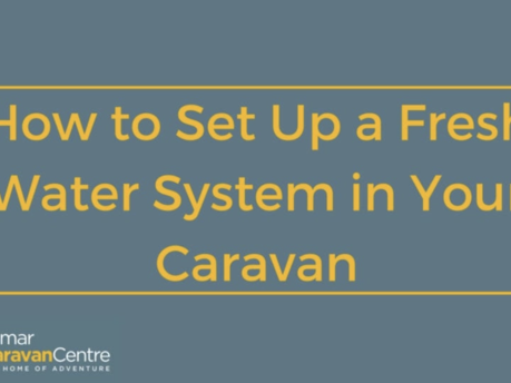 Setting Up a Fresh Water System in Your Caravan