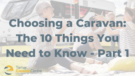 Choosing a Caravan: The 10 Things You Need to Know – Part 1
