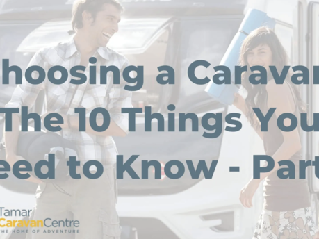 Choosing a Caravan: The 10 Things You Need to Know – Part 2